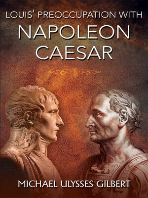 cover image of Louis' Preoccupation with Napoleon Caesar